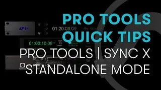 Pro Tools Quick Tips: Pro Tools | Sync X Standalone Mode