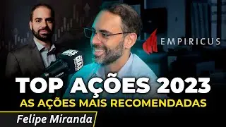 TOP AÇÕES 2023 com FELIPE MIRANDA (Empiricus) | Irmãos Dias Podcast 102