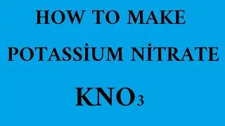 How to make potassium nitrate (Potasyum nitrat nasıl yapılır)