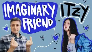 Honest reaction to Itzy — Imaginary Friend