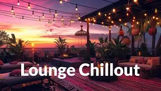 Chillout Lounge - Wonderful & Elegant Ambient Music | Background Study, Work, Sleep, Meditation