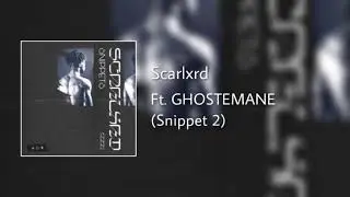 Scarlxrd | навсегда Ft. GHOSTEMANE「 Snippet 」