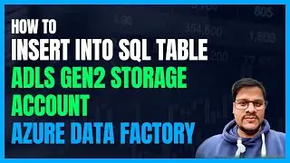 131. Insert into SQL table from ADLS Gen2 Storage using ADF | Azure Data Factory | ADLS Gen2 to SQL