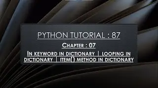 Python Tutorial 87 : in keyword in dictionary | looping in dictionary | item() method in dictionary