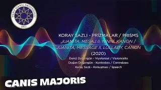 Koray Sazlı - Prizmalar / Juanita, Mesaj II, Ninni, Kanon : Canis Majoris 2020