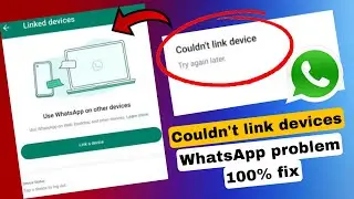 Couldn't link device try again later problem fix / WhatsApp Couldn't link device problem fix