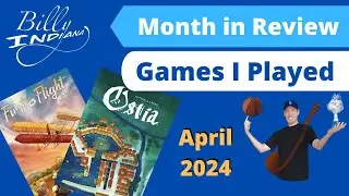 Board Games I Played in April 2024 (with a brief review of each game)