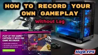 How To Record Your Own Game-Play Video Without Lag | [PC Version]