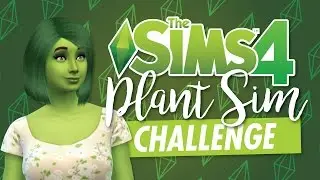 PLANT SIM CHALLENGE - THE SIMS 4