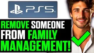 How To Remove Someone from Family Management PS5 (2024) - Step by Step