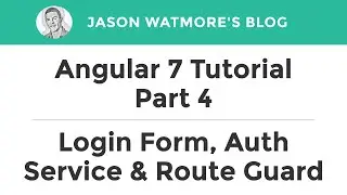 Angular 7 Tutorial Part 4 - Login Form, Authentication Service & Route Guard