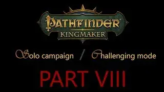 Let's Play Pathfinder Kingmaker: Solo challenging campaign Part 8 - Retarded fight Let's Play 8