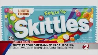 Skittles may soon be banned in California