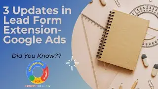 Lead Form Extension Update --Google Ads? Were You Aware??🤷‍♀️🤔