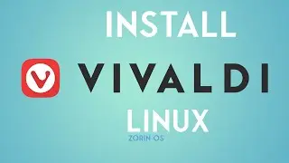 How to install Vivaldi Browser on Zorin OS Linux