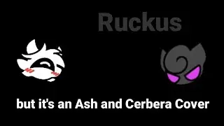 Ruckus but it's an Ash and Cerbera Cover