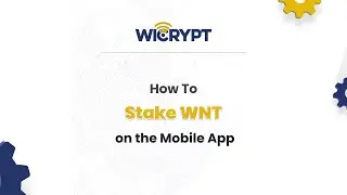 How To Stake WNT on the Wicrypt Mobile App