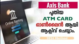 HOW TO ACTIVATE AXIS BANK ATM CARD ONLINE 2024(MALAYALAM)