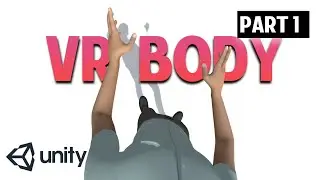 How to make a Body in VR - PART 1