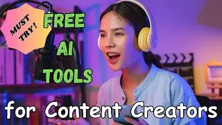 7 Must Try FREE AI tools for Content Creator