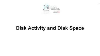 Disk Activity and Disk Space