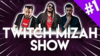 Twitch Mizah Show #1