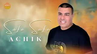 Achik - Safe Safe (EXCLUSIVE Officiel Audio) | 2025