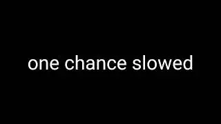 One Chance X Mondeity (slowed)