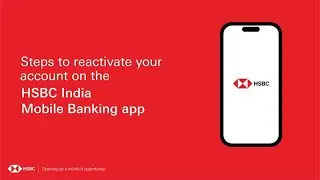 How to reactivate Accounts on HSBC India Mobile Banking App?