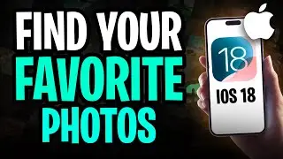 How to Find Your Favorite Photos on iOS 18 - 2025 UPDATE ✅
