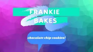 Frankie Bakes, Episode 3: Chocolate Chip Cookies