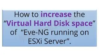 Expand EVE-NG Hard Disk Storage on ESXi Server 
