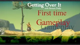 I play Getting over it. episode 1