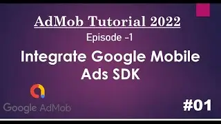 Android AdMob Tutorial 2022 - 01 - Integrate Google Mobile Ads SDK