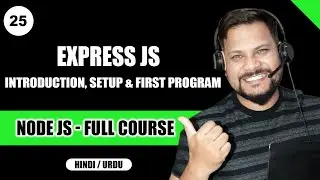 Express JS Introduction, Setup, First Program | Node JS Tutorial/Full Course in Hindi/Urdu #25