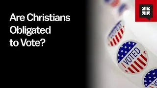 Are Christians Obligated to Vote?