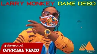 LARRY MONKEY 🔥 Dame Deso (Official Video) Dembow 2020