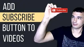 How To Add A Subscribe Button To Your Video | YouTube Subscribe Button