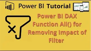 Power BI DAX Function ALL to remove the impact of a Filter from Chart or Visualisation