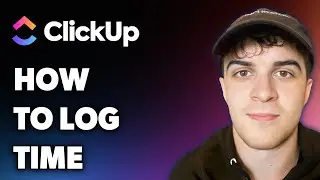 How to Log Time in Clickup (Full 2025 Guide)