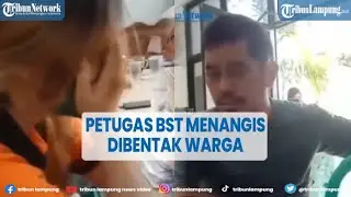 Viral Video Seorang Petugas BST Menangis Dibentak dan Diajak Berkelahi oleh Warga