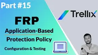 Trellix FRP Application-Based Protection: Policy Configuration & Testing Guide