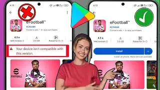 Как исправить ошибку eFootball 2025 Ваше устройство несовместимо с этой версией