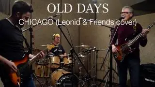 Old Days – Chicago (Leonid & Friends Cover)