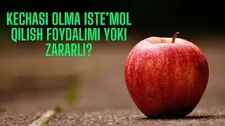 Kechasi olma iste’mol qilish foydalimi yoki zararli?