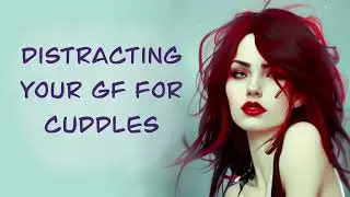 Distracting your GF from her Skincare Routine for Cuddles [F4A] [ASMR Audio Roleplay]