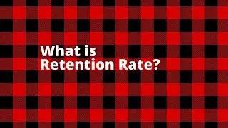 What is Retention Rate?