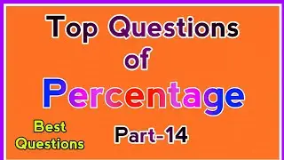 Top Questions of Percentage | Percentage Top Questions | Percentage Tough Questions |Part-14