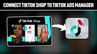 How To Connect TikTok Shop To TikTok Ads Manager 2025! (Full Tutorial)