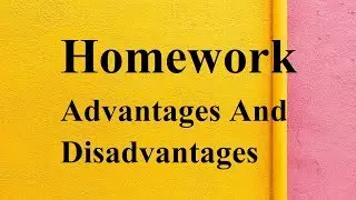 Homework advantages and disadvantages